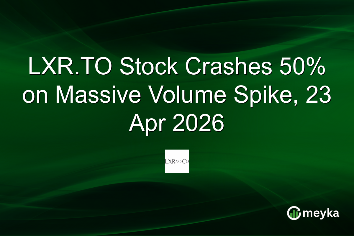 LXR.TO Stock Crashes 50% on Massive Volume Spike, 23 Apr 2026