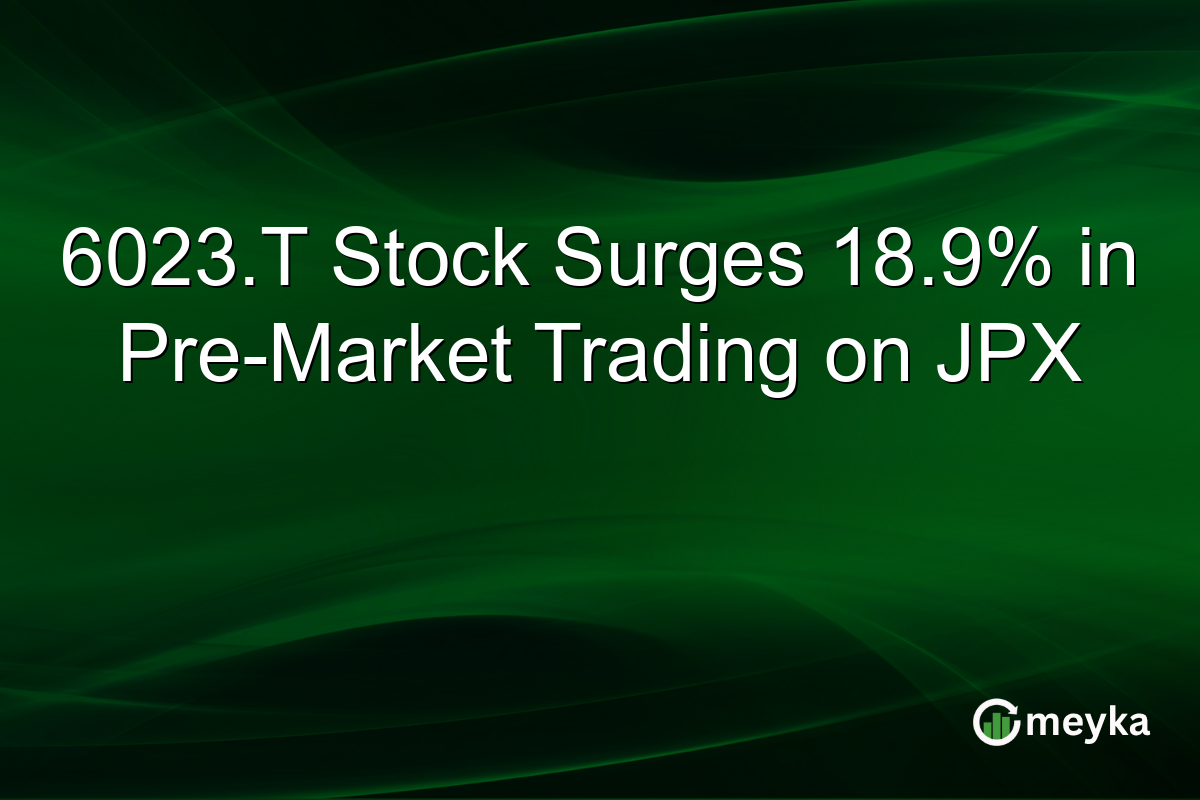 6023.T Stock Surges 18.9% in Pre-Market Trading on JPX