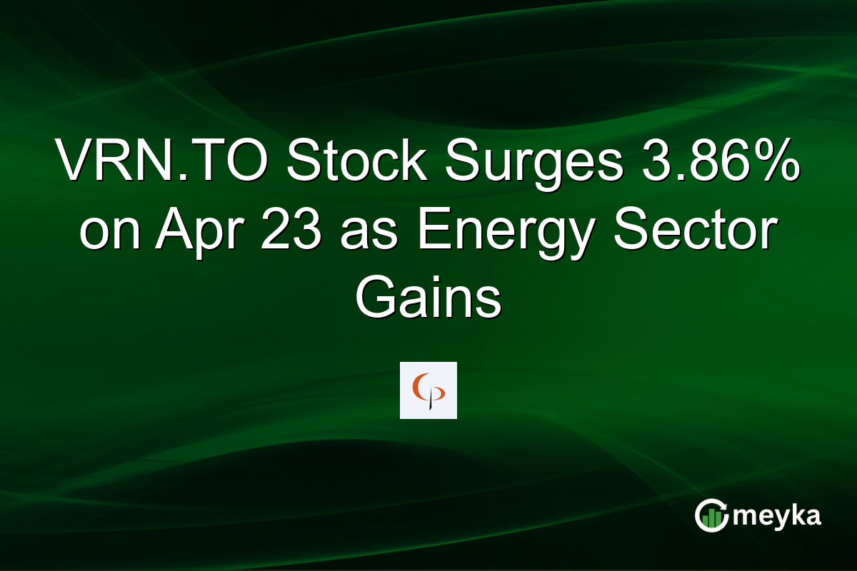 VRN.TO Stock Surges 3.86% on Apr 23 as Energy Sector Gains