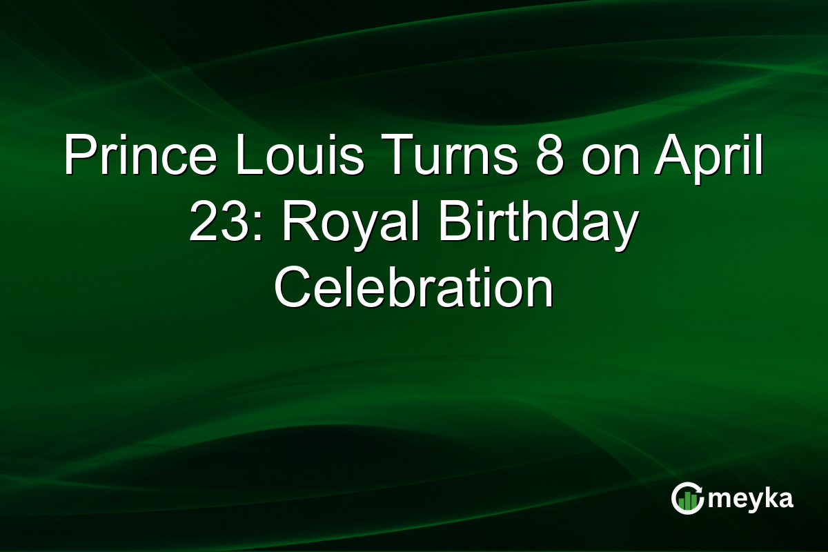 Prince Louis Turns 8 on April 23: Royal Birthday Celebration
