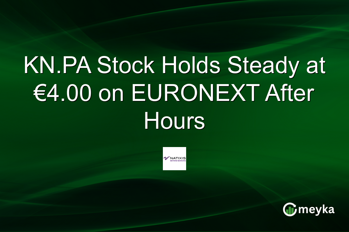 KN.PA Stock Holds Steady at €4.00 on EURONEXT After Hours