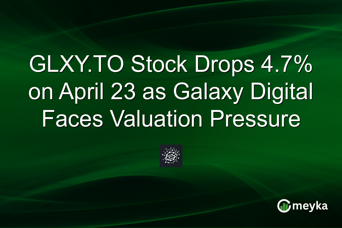 GLXY.TO Stock Drops 4.7% on April 23 as Galaxy Digital Faces Valuation Pressure