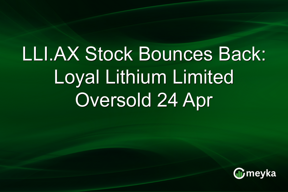 LLI.AX Stock Bounces Back: Loyal Lithium Limited Oversold 24 Apr