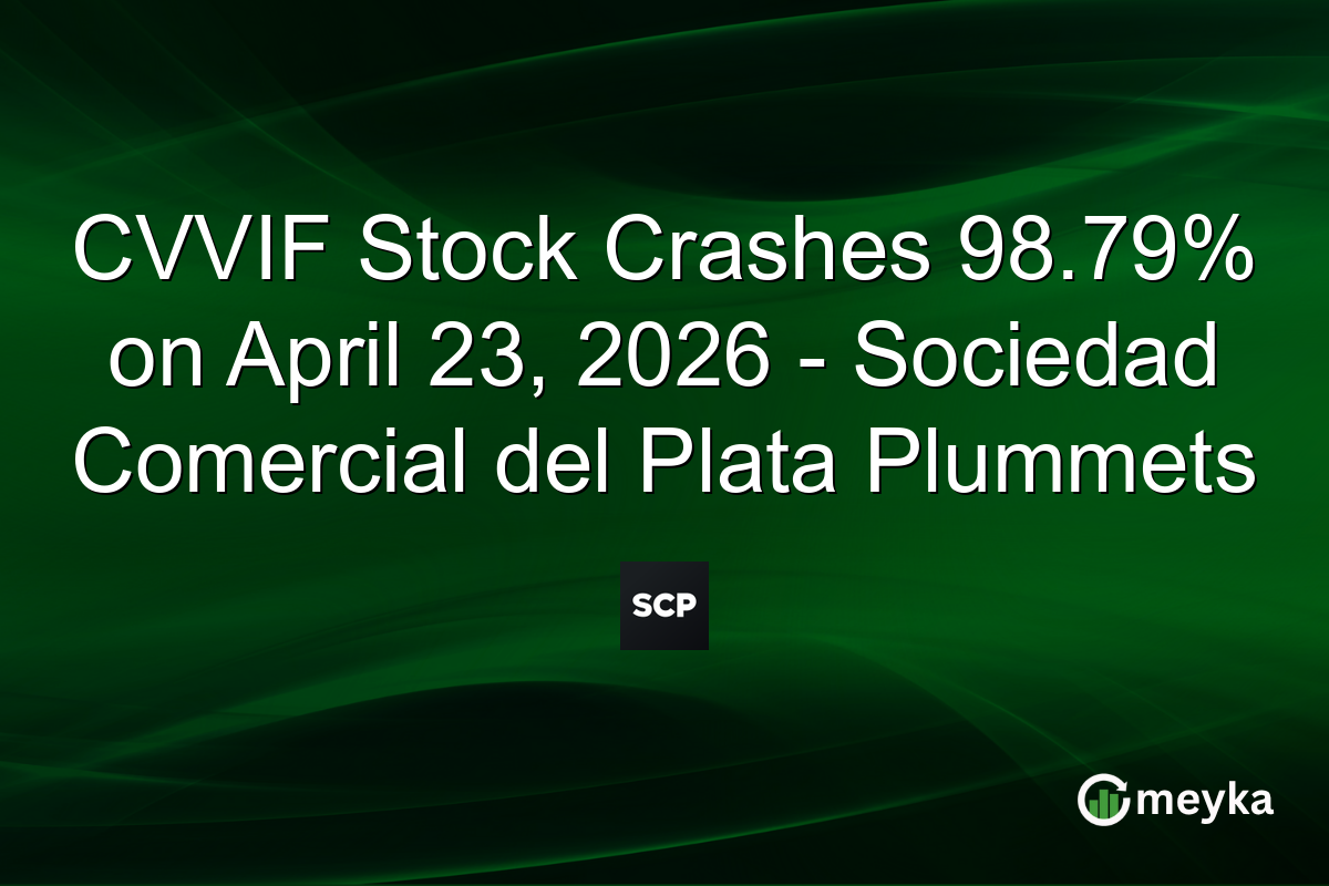CVVIF Stock Crashes 98.79% on April 23, 2026 – Sociedad Comercial del Plata Plummets