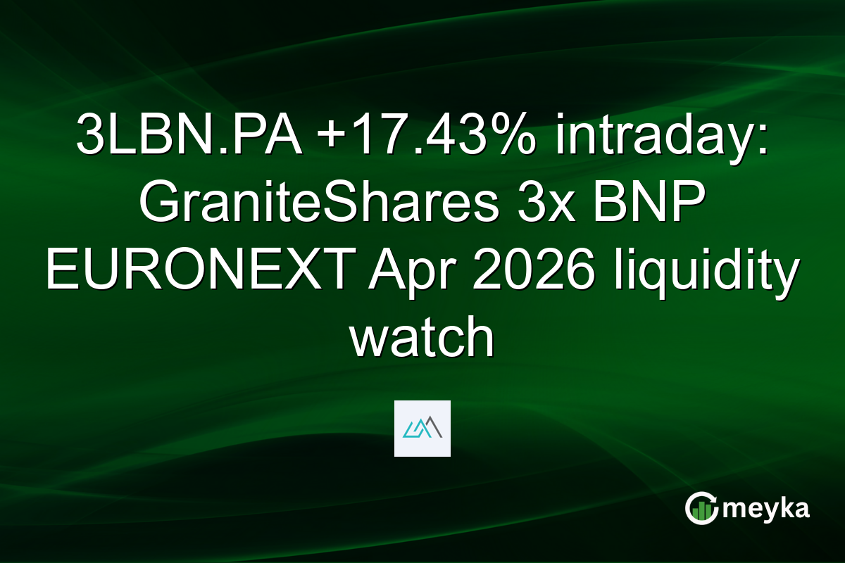 3LBN.PA +17.43% intraday: GraniteShares 3x BNP EURONEXT Apr 2026 liquidity watch