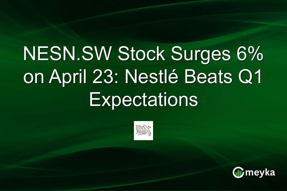 NESN.SW Stock Surges 6% on April 23: Nestlé Beats Q1 Expectations