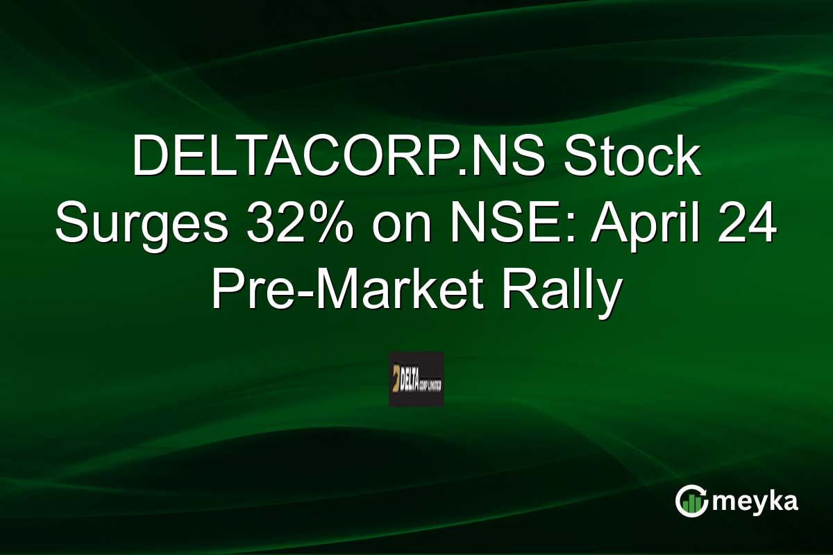 DELTACORP.NS Stock Surges 32% on NSE: April 24 Pre-Market Rally