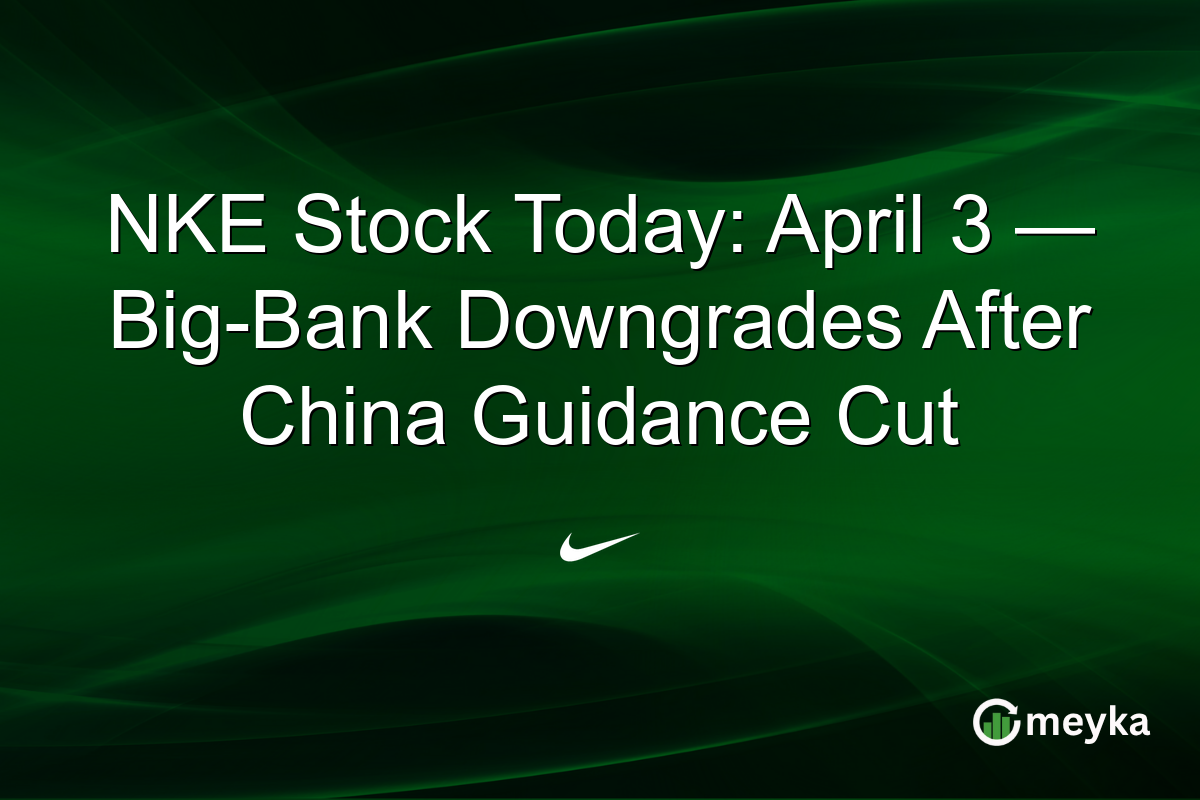 NKE Stock Today: April 3 — Big-Bank Downgrades After China Guidance Cut