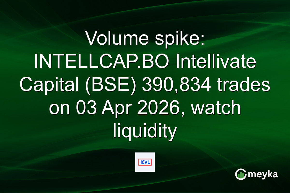 Volume spike: INTELLCAP.BO Intellivate Capital (BSE) 390,834 trades on 03 Apr 2026, watch liquidity