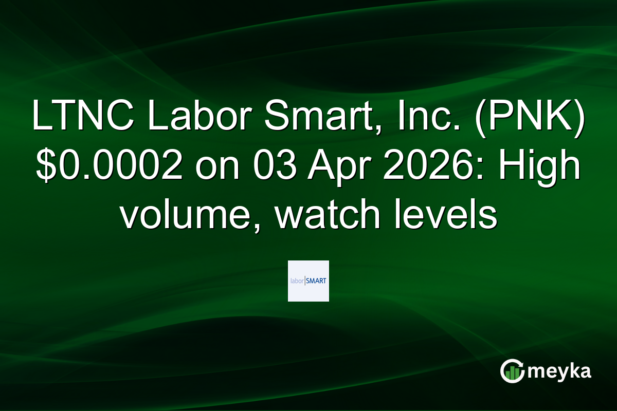 LTNC Labor Smart, Inc. (PNK) $0.0002 on 03 Apr 2026: High volume, watch levels