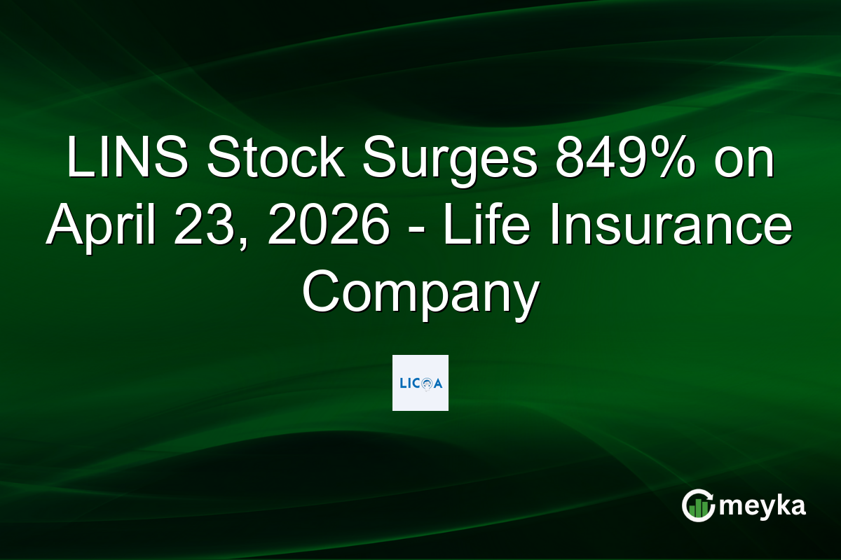 LINS Stock Surges 849% on April 23, 2026 – Life Insurance Company