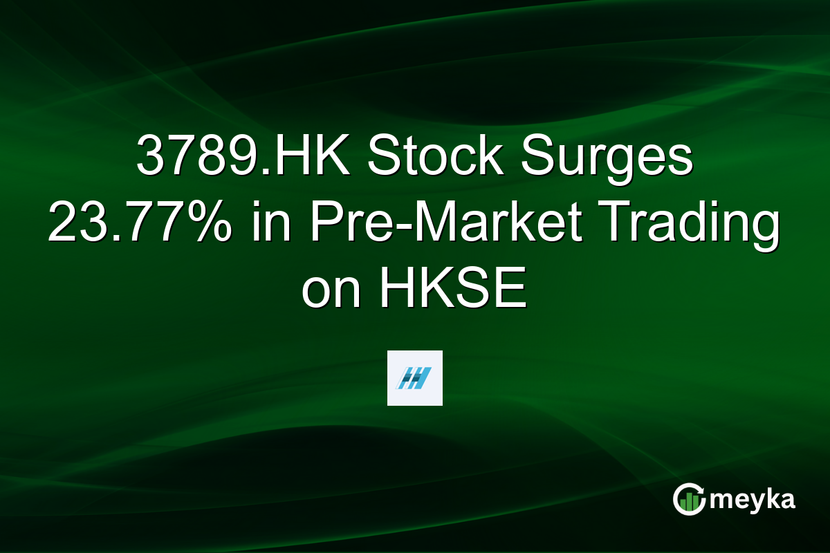 3789.HK Stock Surges 23.77% in Pre-Market Trading on HKSE