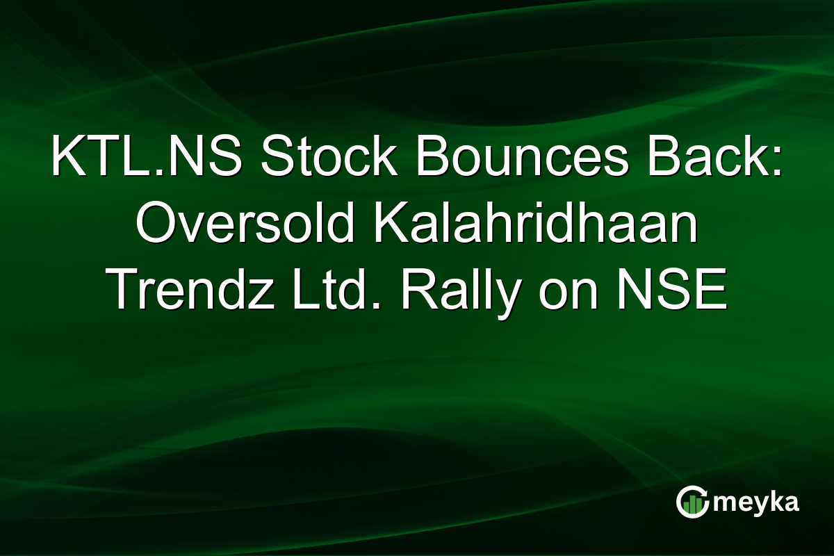 KTL.NS Stock Bounces Back: Oversold Kalahridhaan Trendz Ltd. Rally on NSE