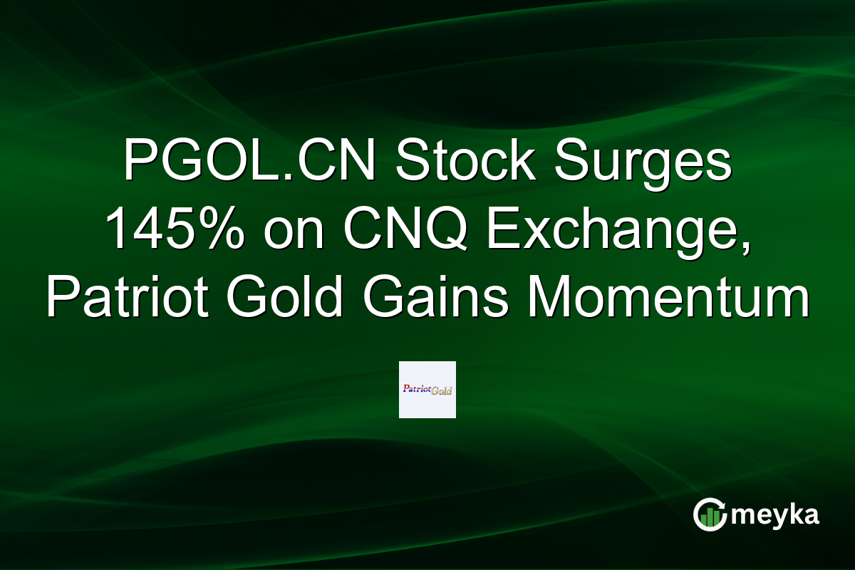PGOL.CN Stock Surges 145% on CNQ Exchange, Patriot Gold Gains Momentum