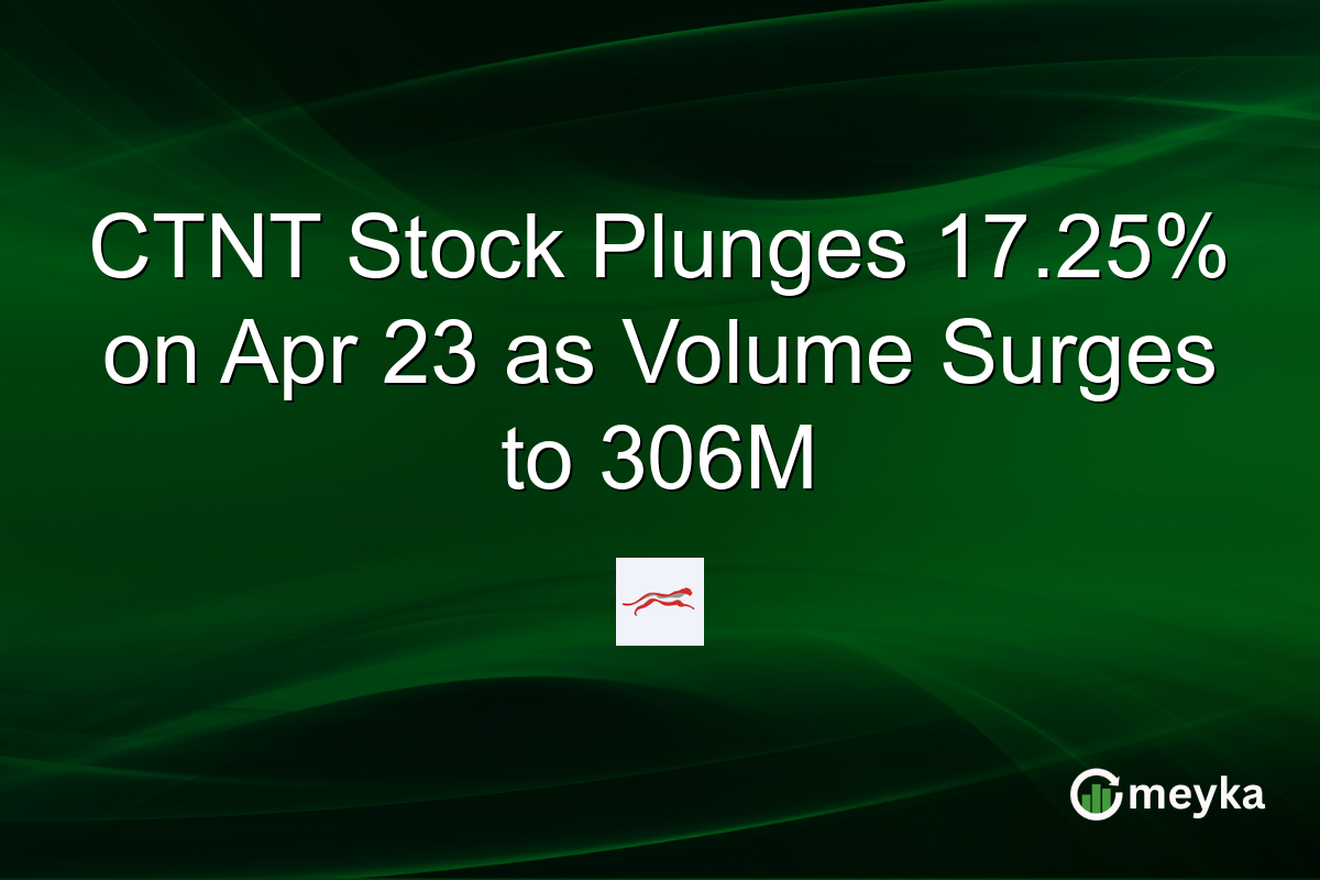 CTNT Stock Plunges 17.25% on Apr 23 as Volume Surges to 306M