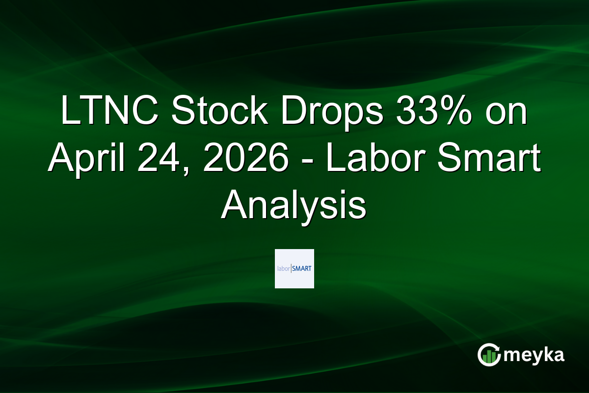 LTNC Stock Drops 33% on April 24, 2026 – Labor Smart Analysis
