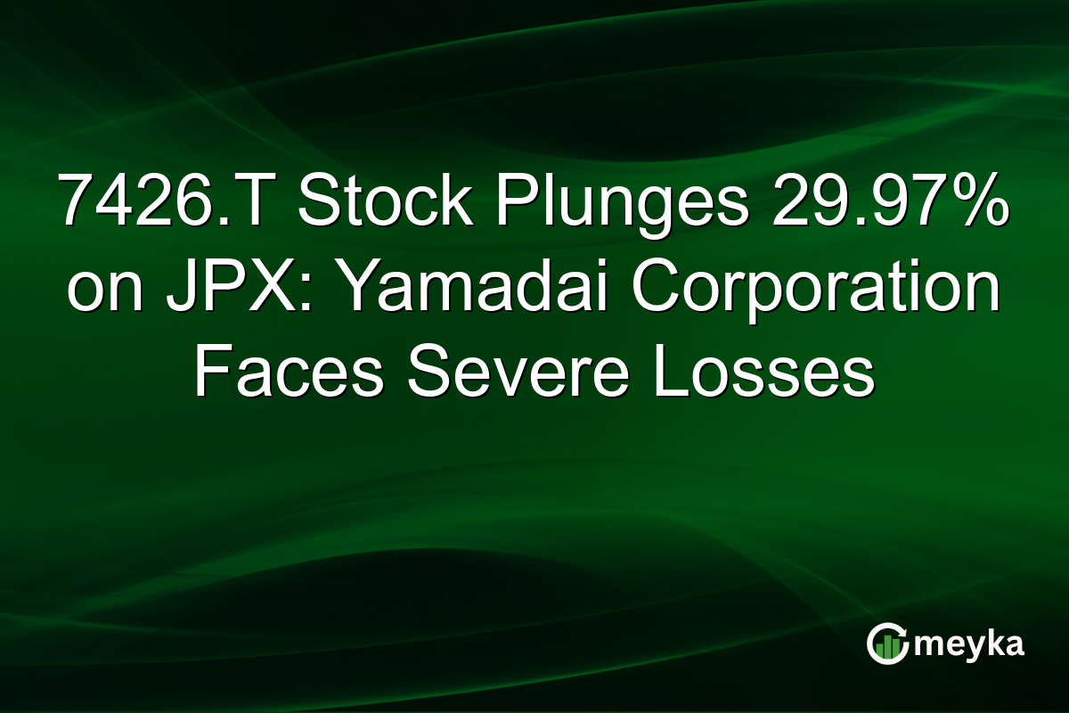 7426.T Stock Plunges 29.97% on JPX: Yamadai Corporation Faces Severe Losses