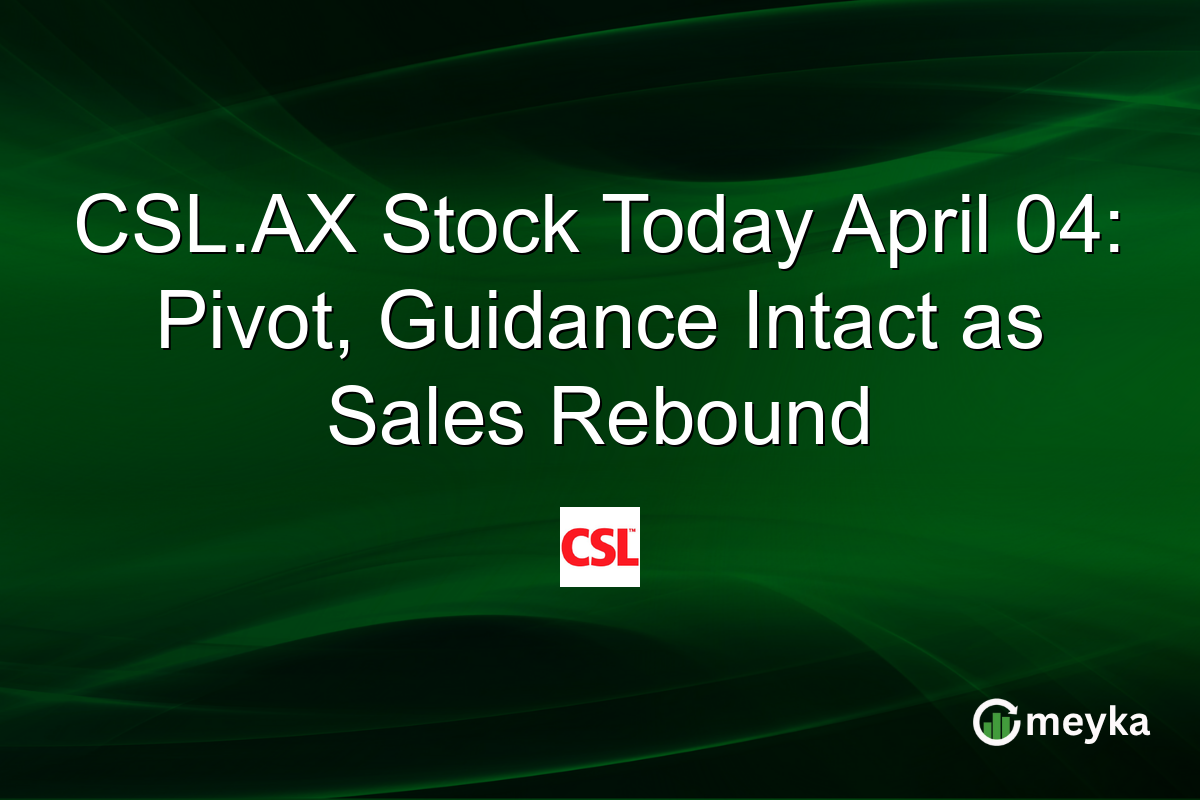 CSL.AX Stock Today April 04: Pivot, Guidance Intact as Sales Rebound