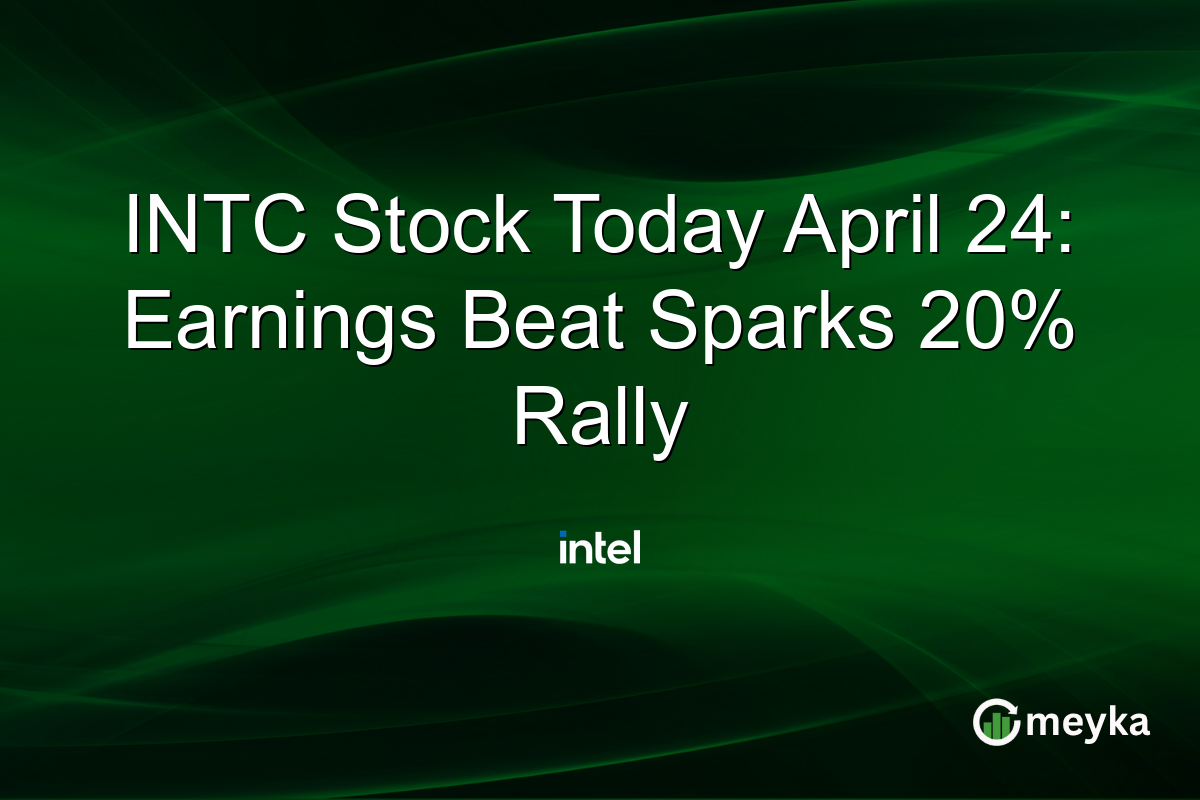INTC Stock Today April 24: Earnings Beat Sparks 20% Rally
