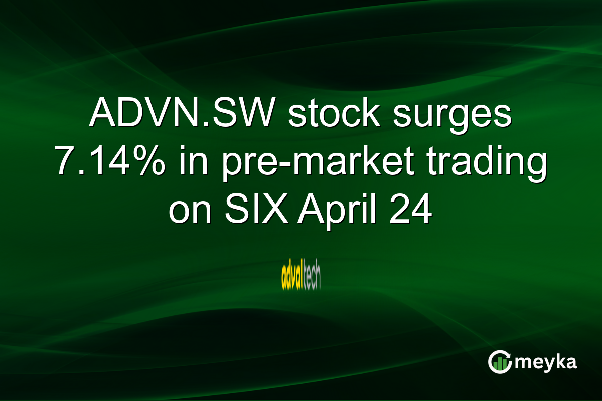 ADVN.SW stock surges 7.14% in pre-market trading on SIX April 24