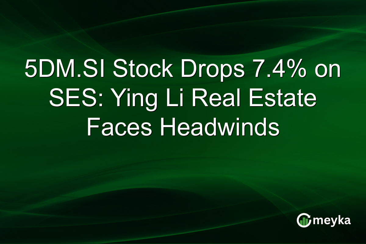 5DM.SI Stock Drops 7.4% on SES: Ying Li Real Estate Faces Headwinds