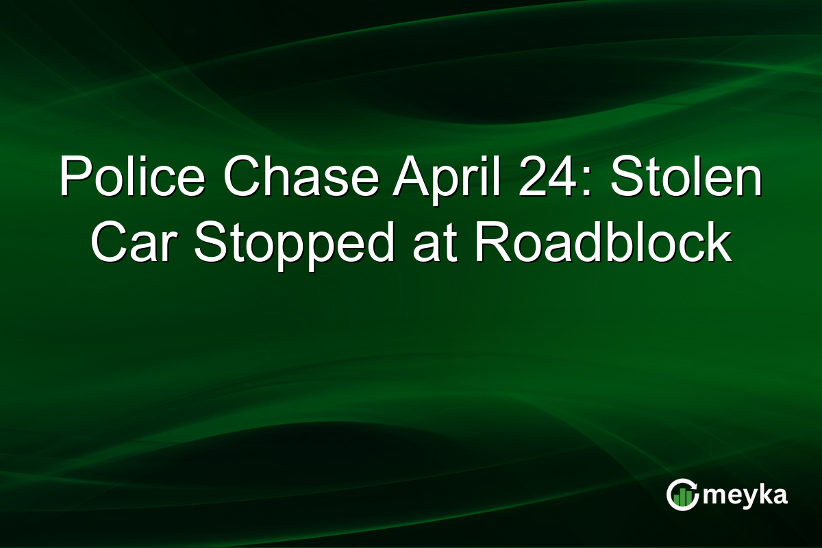 Police Chase April 24: Stolen Car Stopped at Roadblock