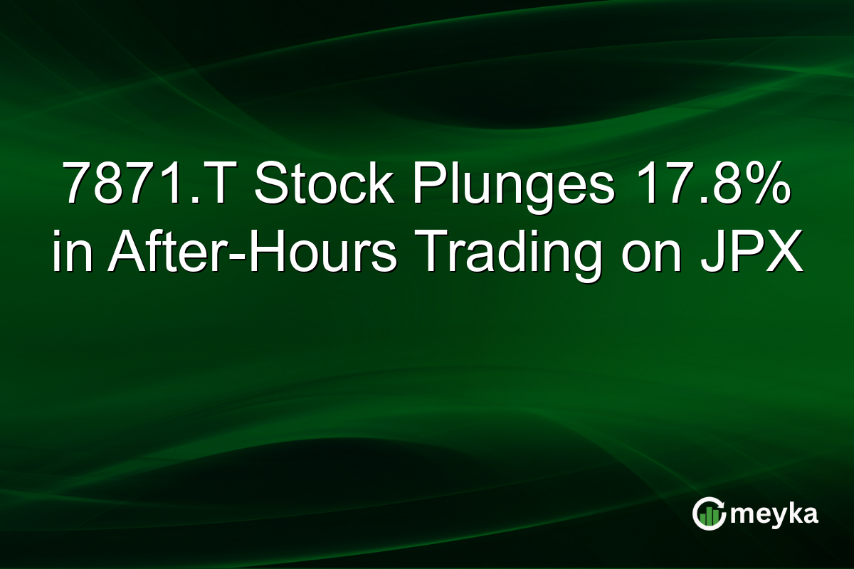 7871.T Stock Plunges 17.8% in After-Hours Trading on JPX