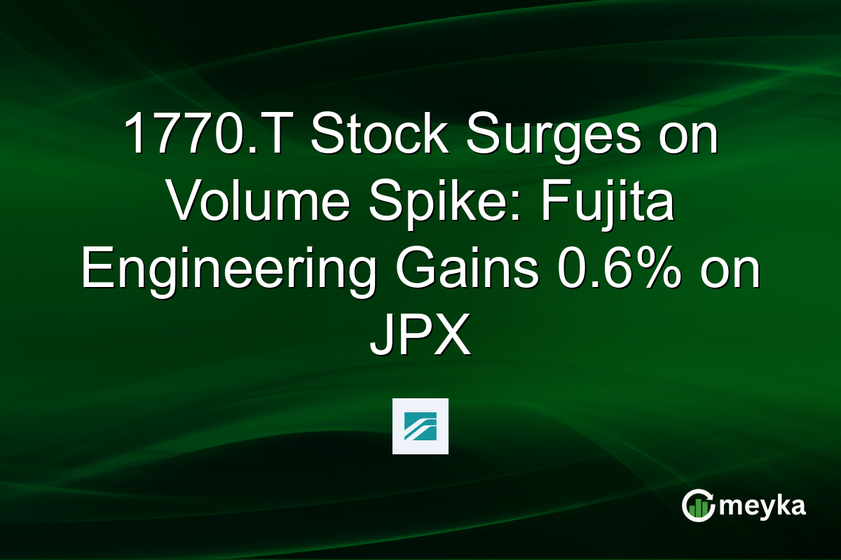 1770.T Stock Surges on Volume Spike: Fujita Engineering Gains 0.6% on JPX