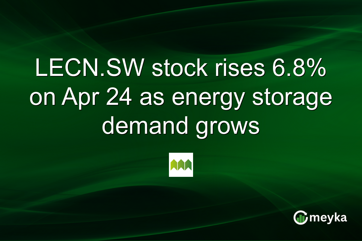 LECN.SW stock rises 6.8% on Apr 24 as energy storage demand grows