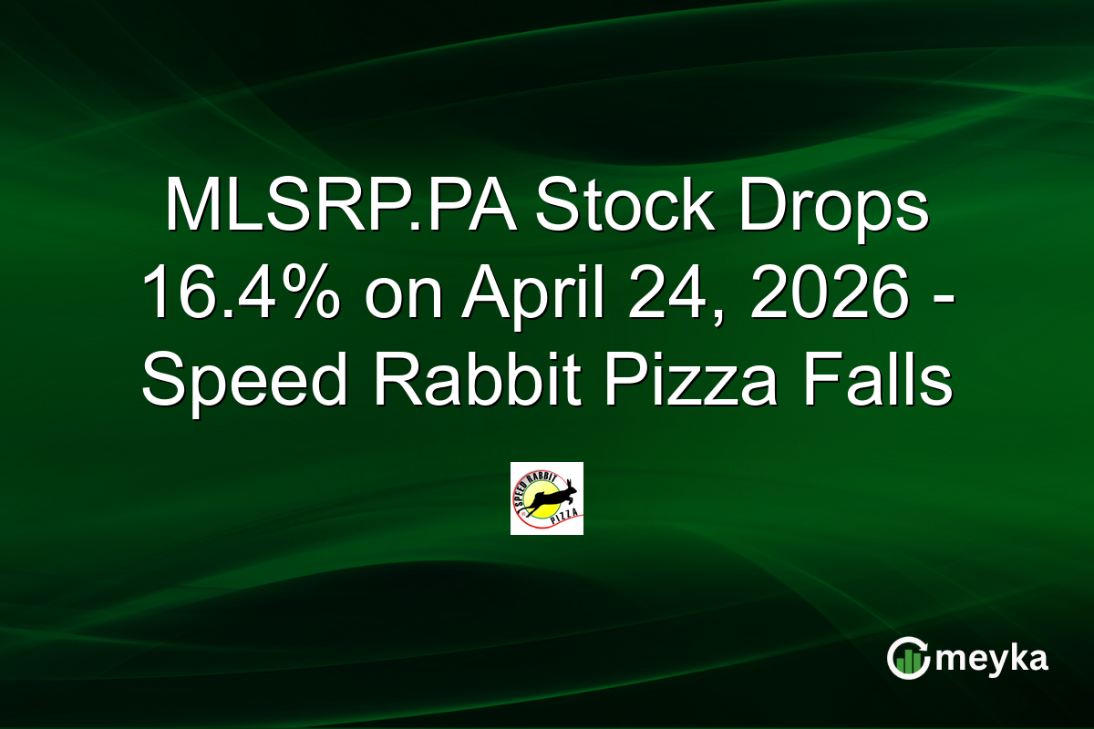 MLSRP.PA Stock Drops 16.4% on April 24, 2026 – Speed Rabbit Pizza Falls