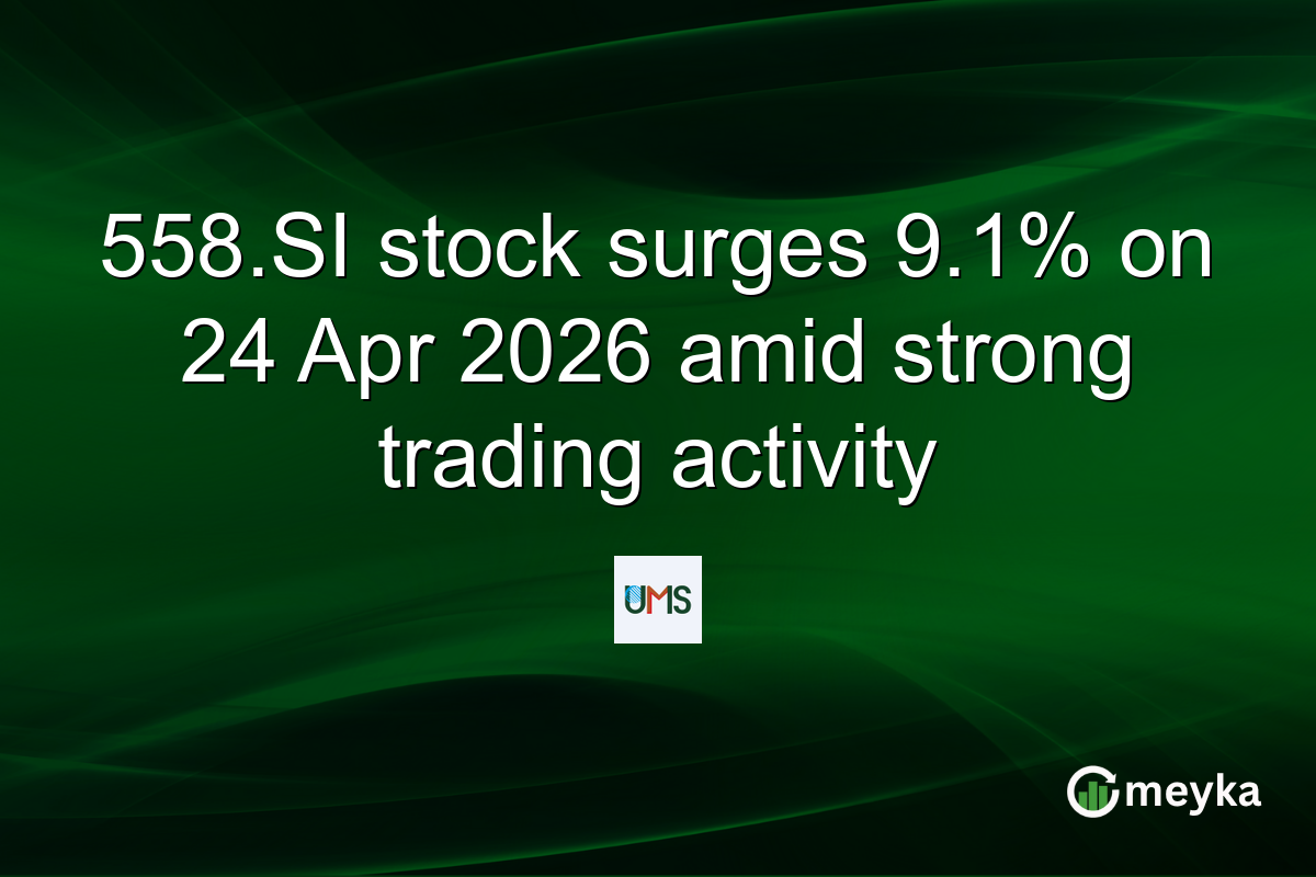 558.SI stock surges 9.1% on 24 Apr 2026 amid strong trading activity