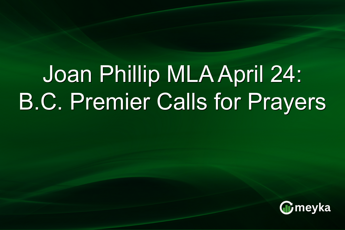 Joan Phillip MLA April 24: B.C. Premier Calls for Prayers