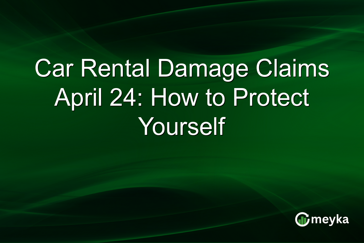 Car Rental Damage Claims April 24: How to Protect Yourself