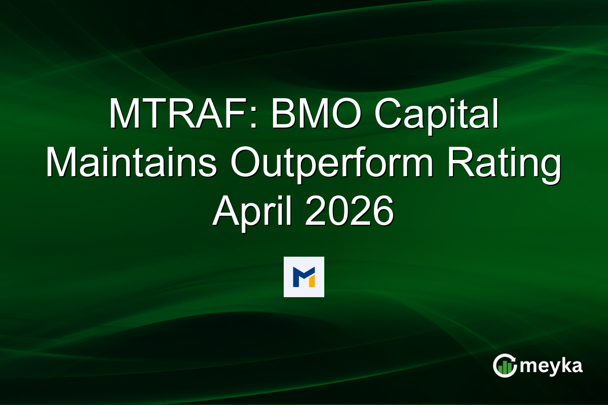 MTRAF: BMO Capital Maintains Outperform Rating April 2026