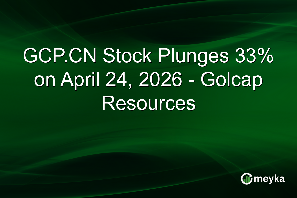 GCP.CN Stock Plunges 33% on April 24, 2026 – Golcap Resources
