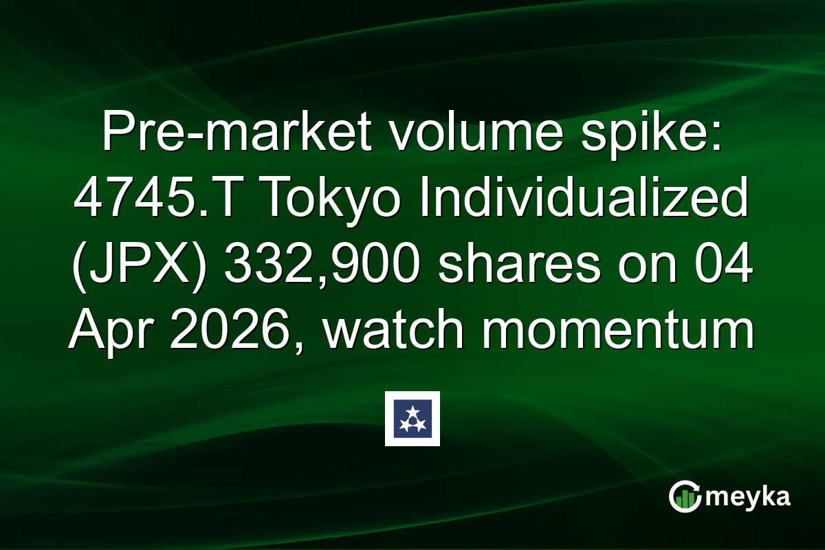 Pre-market volume spike: 4745.T Tokyo Individualized (JPX) 332,900 shares on 04 Apr 2026, watch momentum