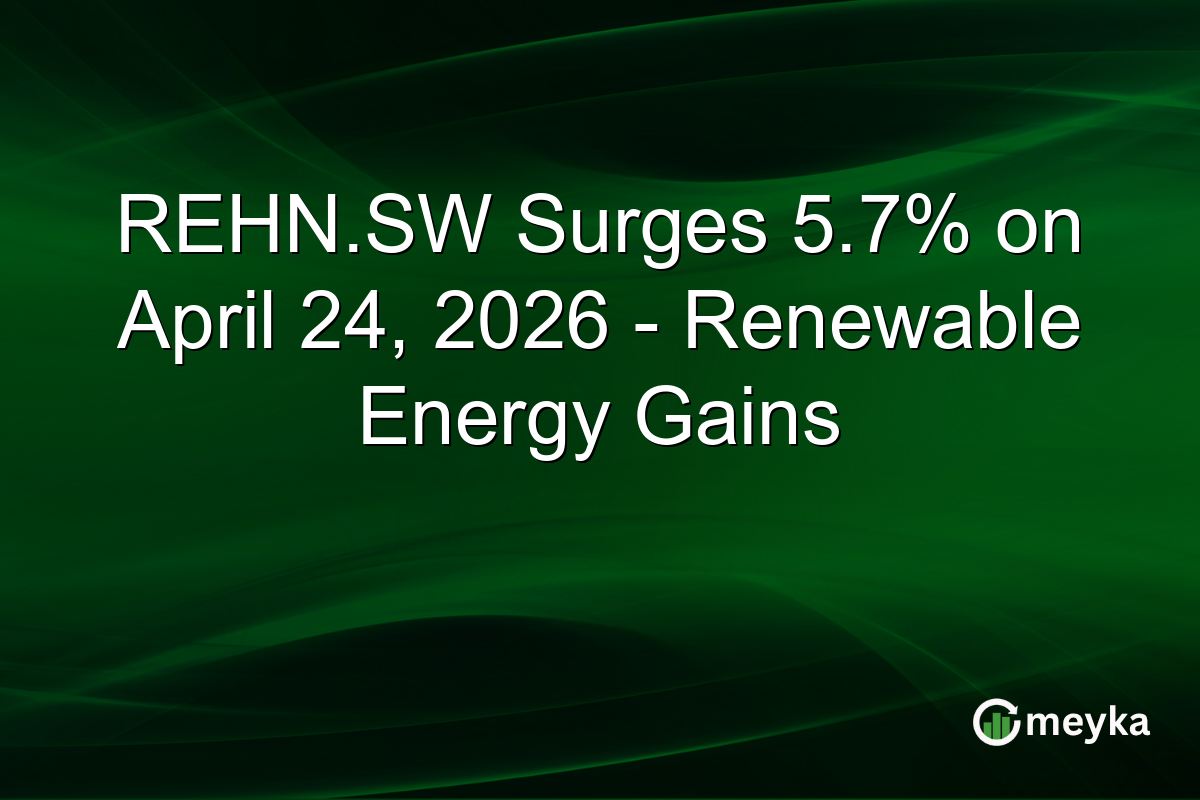 REHN.SW Surges 5.7% on April 24, 2026 – Renewable Energy Gains
