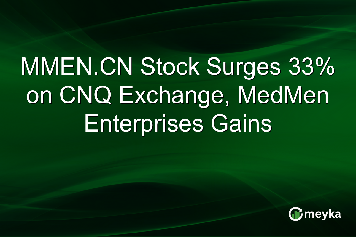 MMEN.CN Stock Surges 33% on CNQ Exchange, MedMen Enterprises Gains