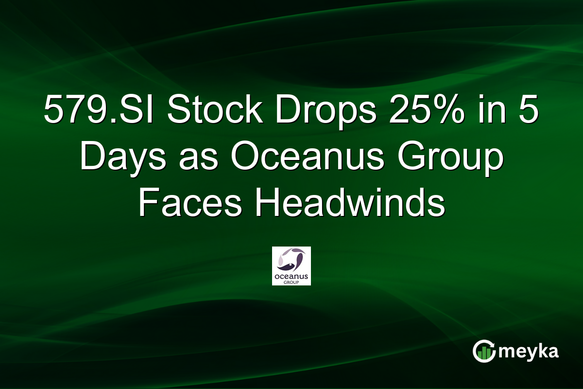 579.SI Stock Drops 25% in 5 Days as Oceanus Group Faces Headwinds