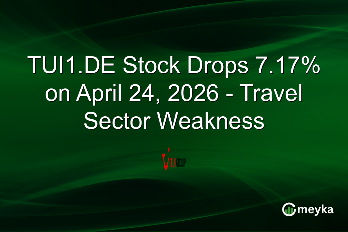 TUI1.DE Stock Drops 7.17% on April 24, 2026 – Travel Sector Weakness