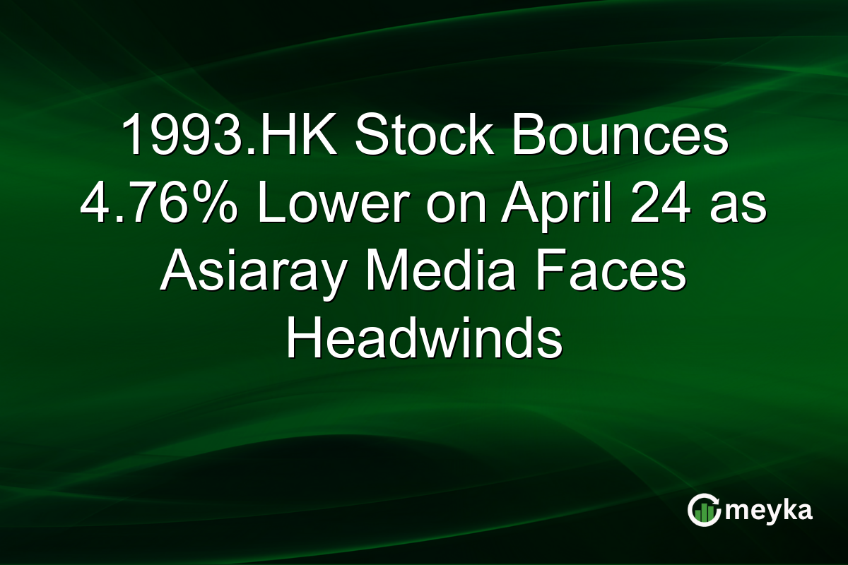 1993.HK Stock Bounces 4.76% Lower on April 24 as Asiaray Media Faces Headwinds