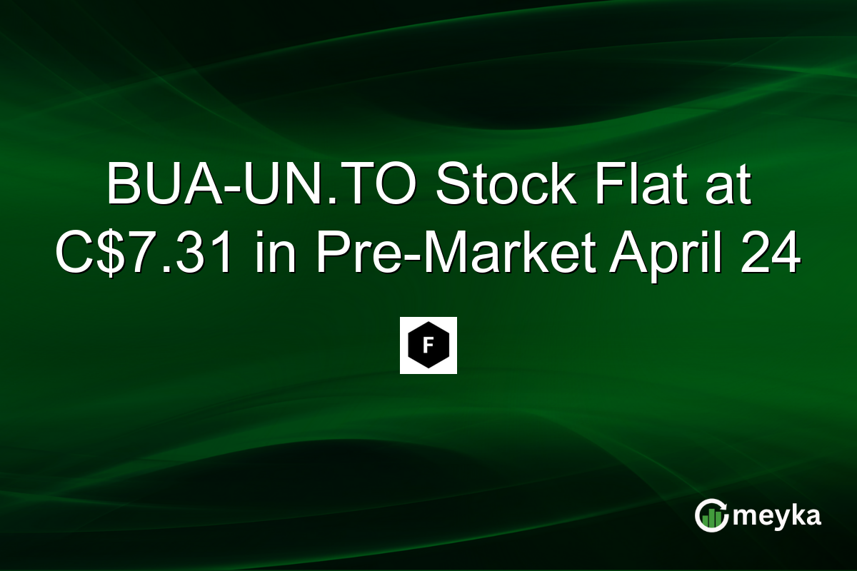 BUA-UN.TO Stock Flat at C$7.31 in Pre-Market April 24
