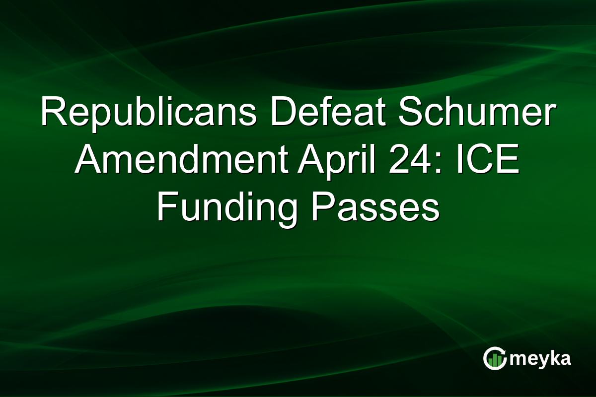 Republicans Defeat Schumer Amendment April 24: ICE Funding Passes