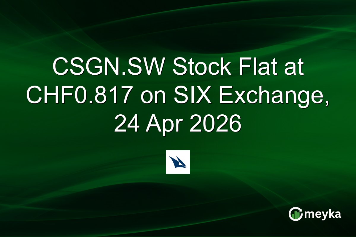 CSGN.SW Stock Flat at CHF0.817 on SIX Exchange, 24 Apr 2026
