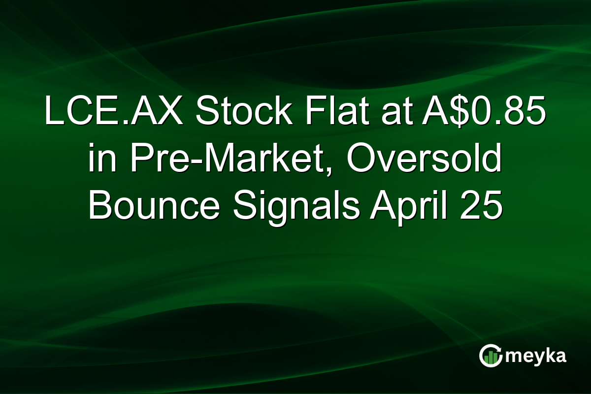 LCE.AX Stock Flat at A$0.85 in Pre-Market, Oversold Bounce Signals April 25