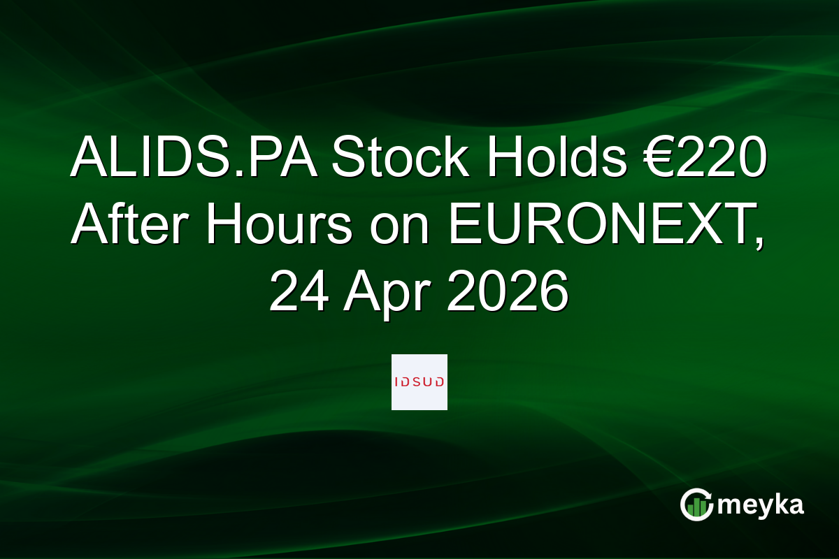 ALIDS.PA Stock Holds €220 After Hours on EURONEXT, 24 Apr 2026