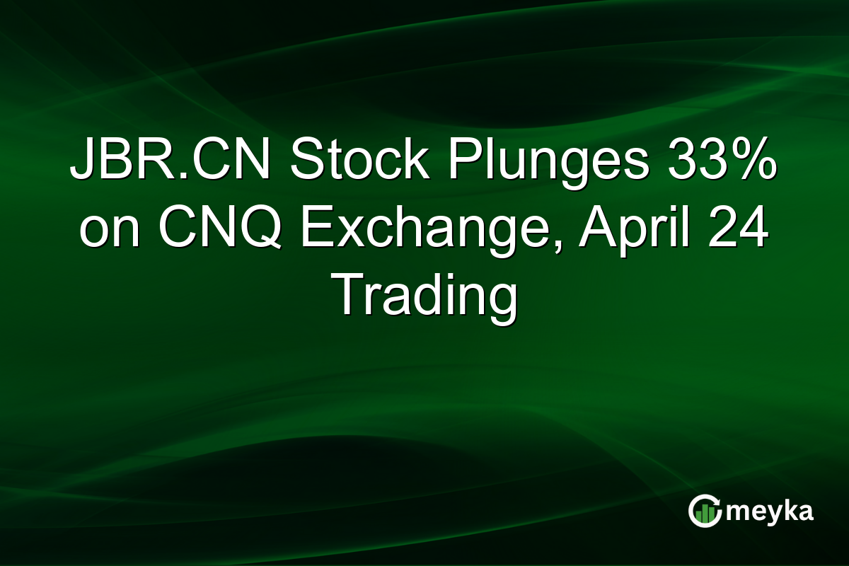 JBR.CN Stock Plunges 33% on CNQ Exchange, April 24 Trading