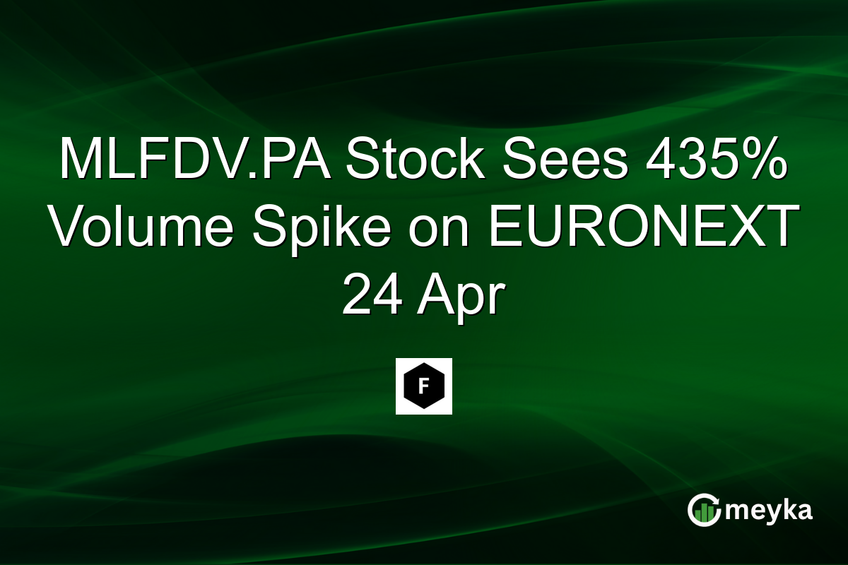 MLFDV.PA Stock Sees 435% Volume Spike on EURONEXT 24 Apr