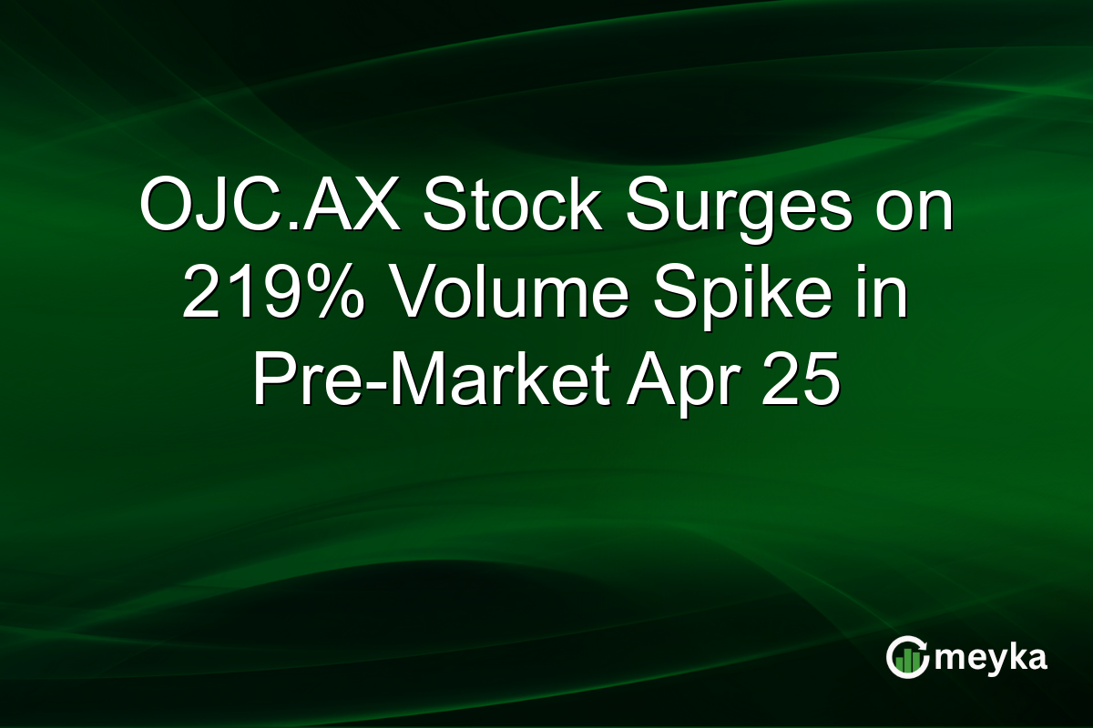 OJC.AX Stock Surges on 219% Volume Spike in Pre-Market Apr 25