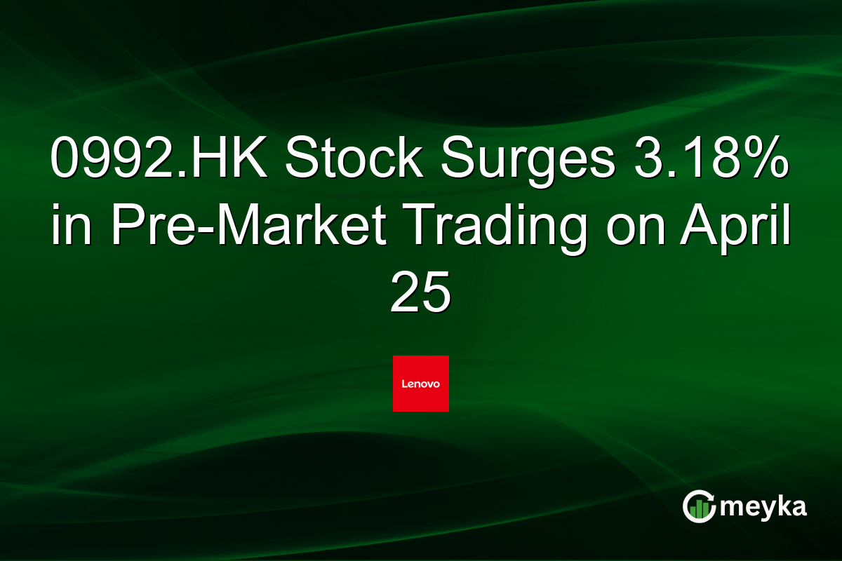 0992.HK Stock Surges 3.18% in Pre-Market Trading on April 25